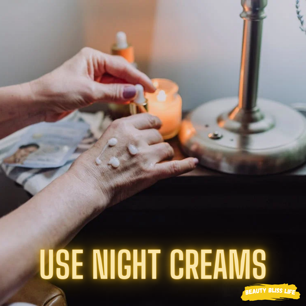 Use Night Creams-beautyblisslife